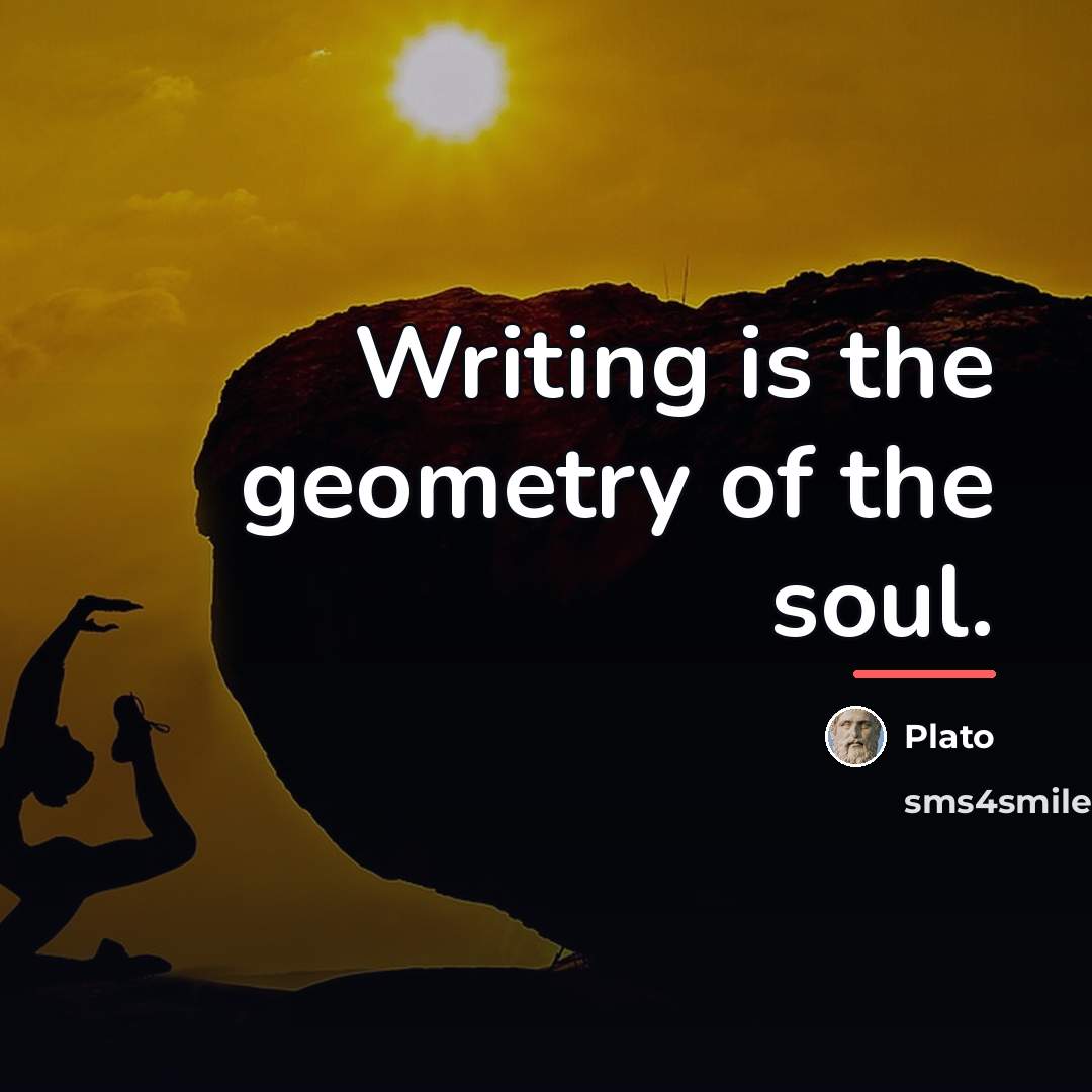 “Writing is the geometry of the soul.…” quote by Plato