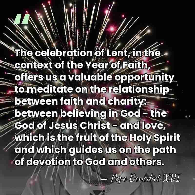 The celebration of Lent, in the context of the Year of Faith,&hellip; - Pope Benedict XVI