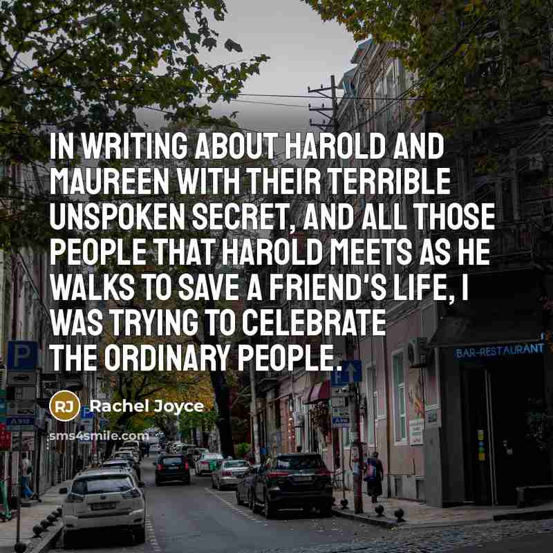 “In writing about Harold and Maureen with their terrible unspoken…” quote by Rachel Joyce