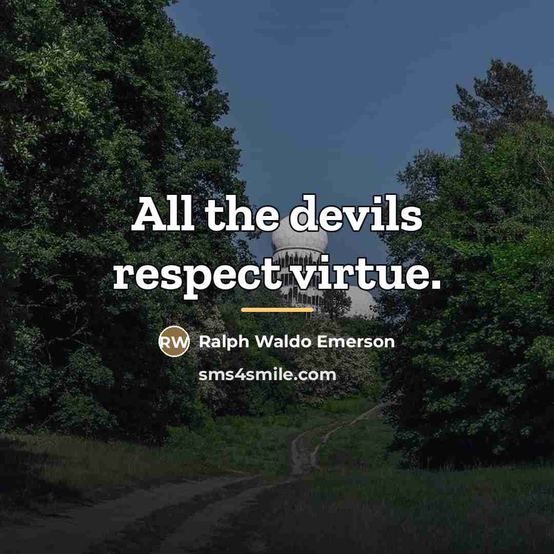“All the devils respect virtue.…” quote by Ralph Waldo Emerson