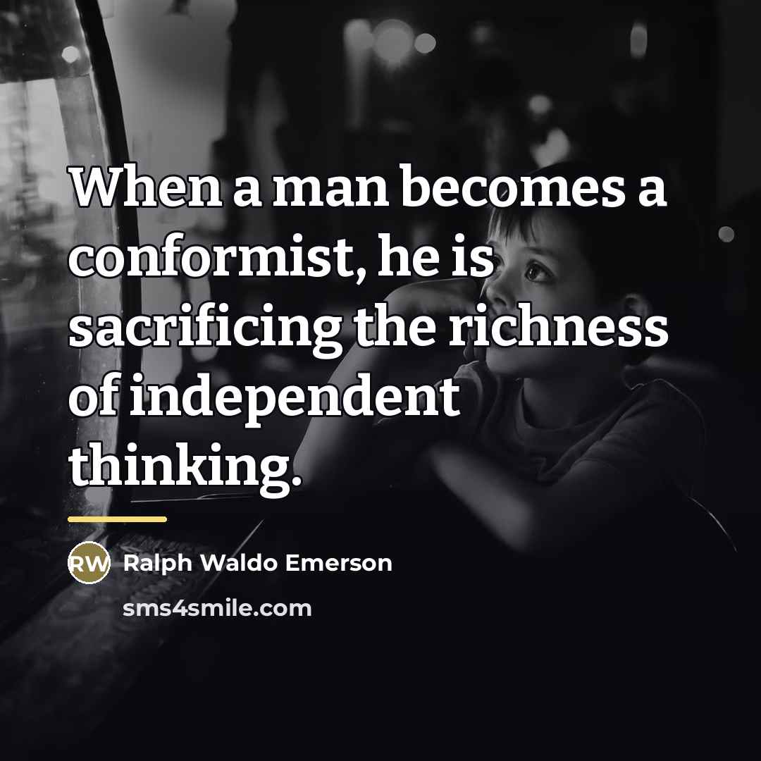 “When a man becomes a conformist, he is sacrificing the…” quote by Ralph Waldo Emerson
