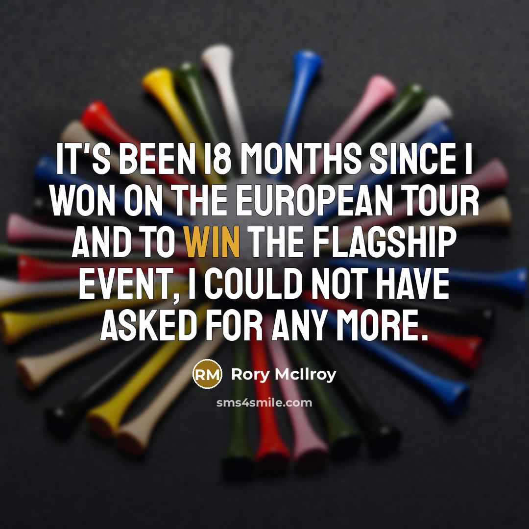 “It's been 18 months since I won on The European…” quote by Rory McIlroy
