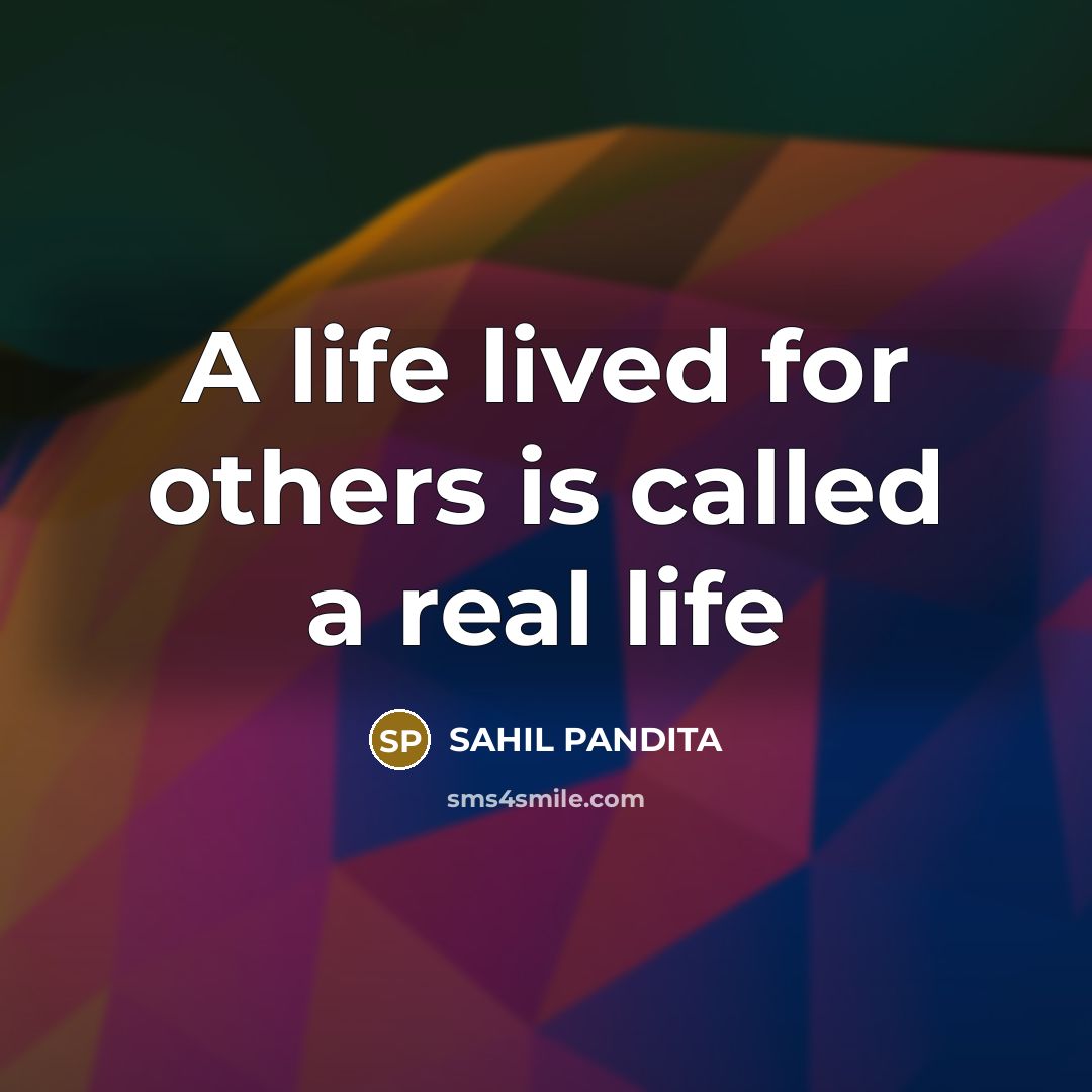 “A life lived for others is called a real life…” quote by SAHIL PANDITA