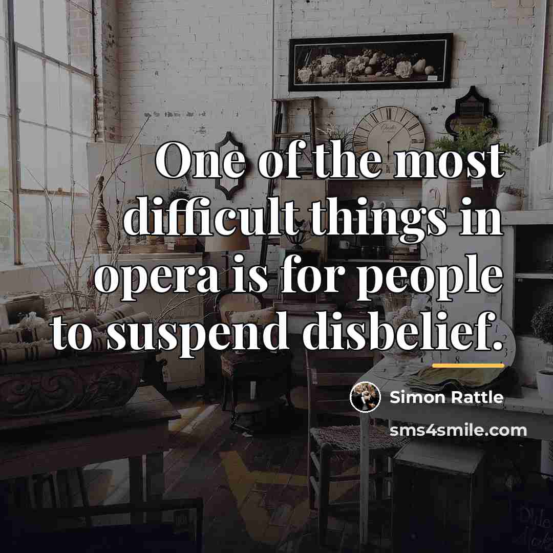 “One of the most difficult things in opera is for…” quote by Simon Rattle