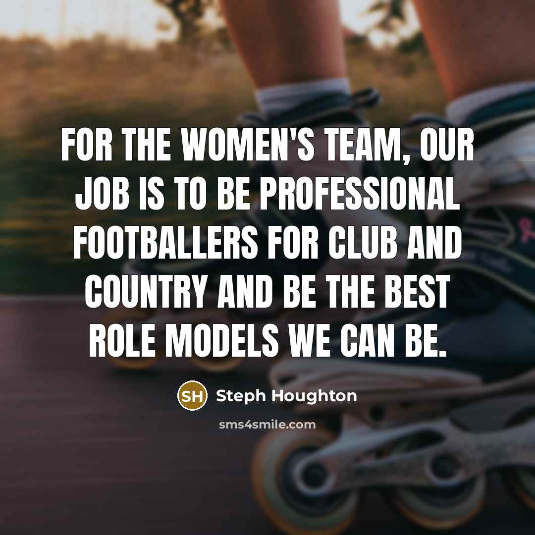 “For the women's team, our job is to be professional…” quote by Steph Houghton