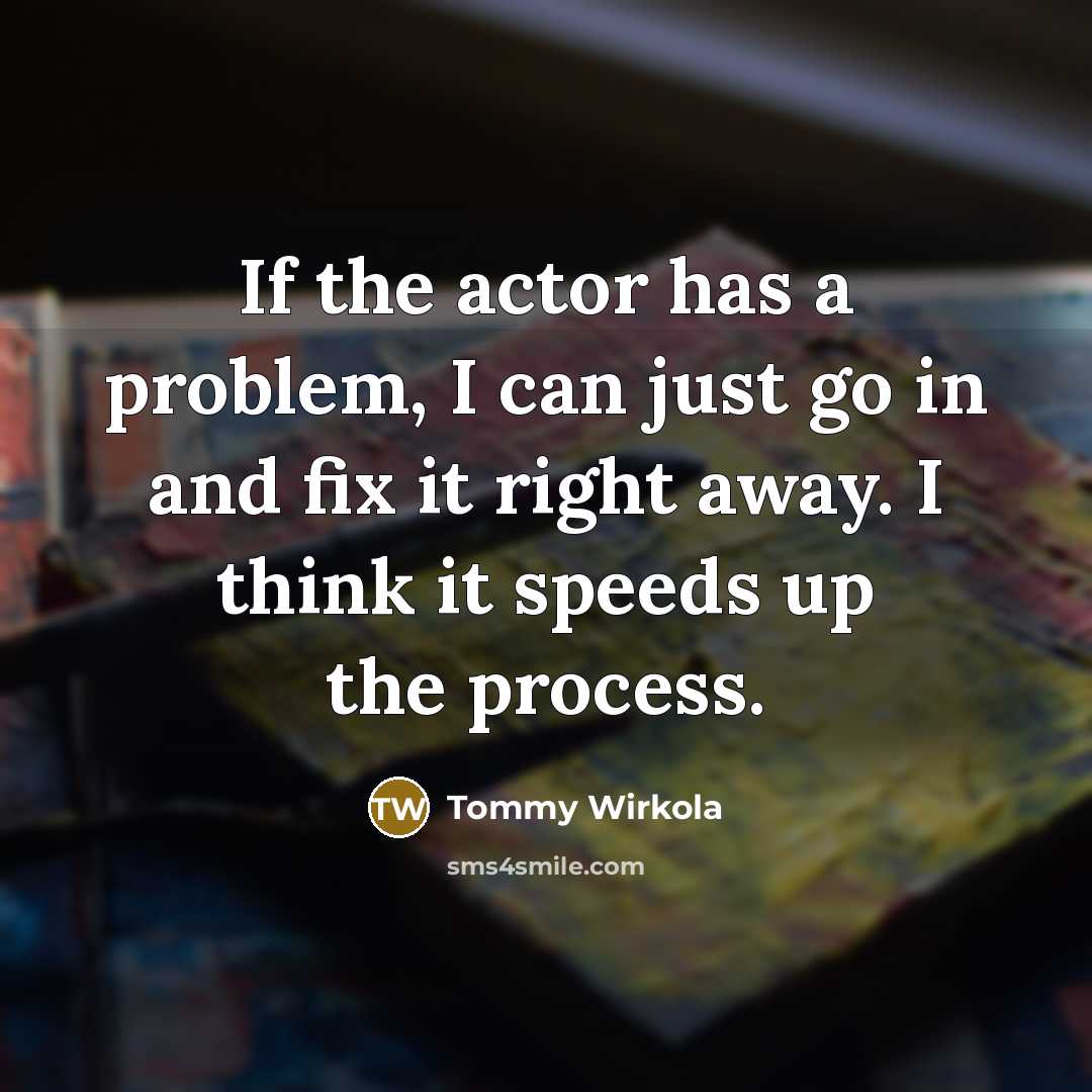 “If the actor has a problem, I can just go…” quote by Tommy Wirkola