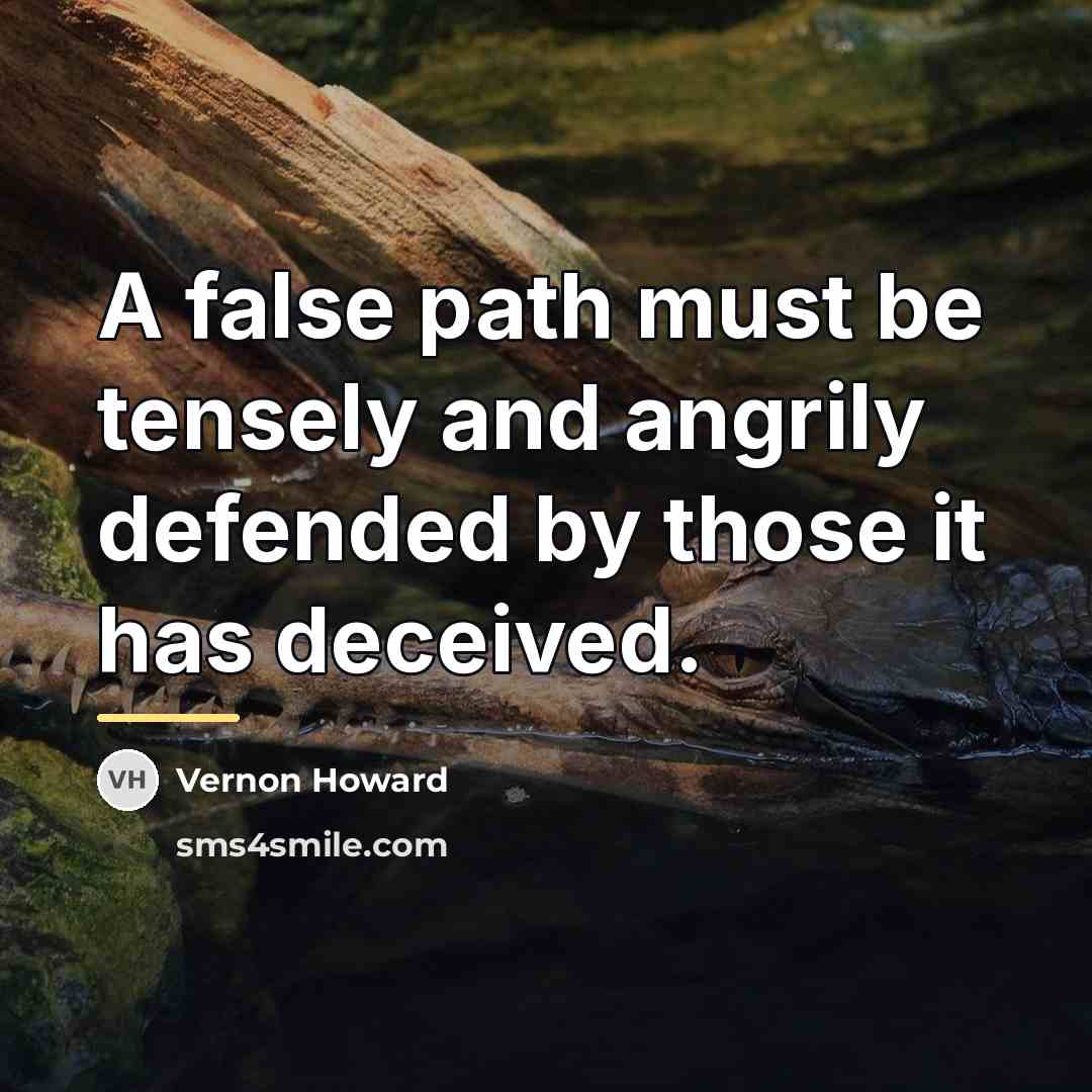 “A false path must be tensely and angrily defended by…” quote by Vernon Howard