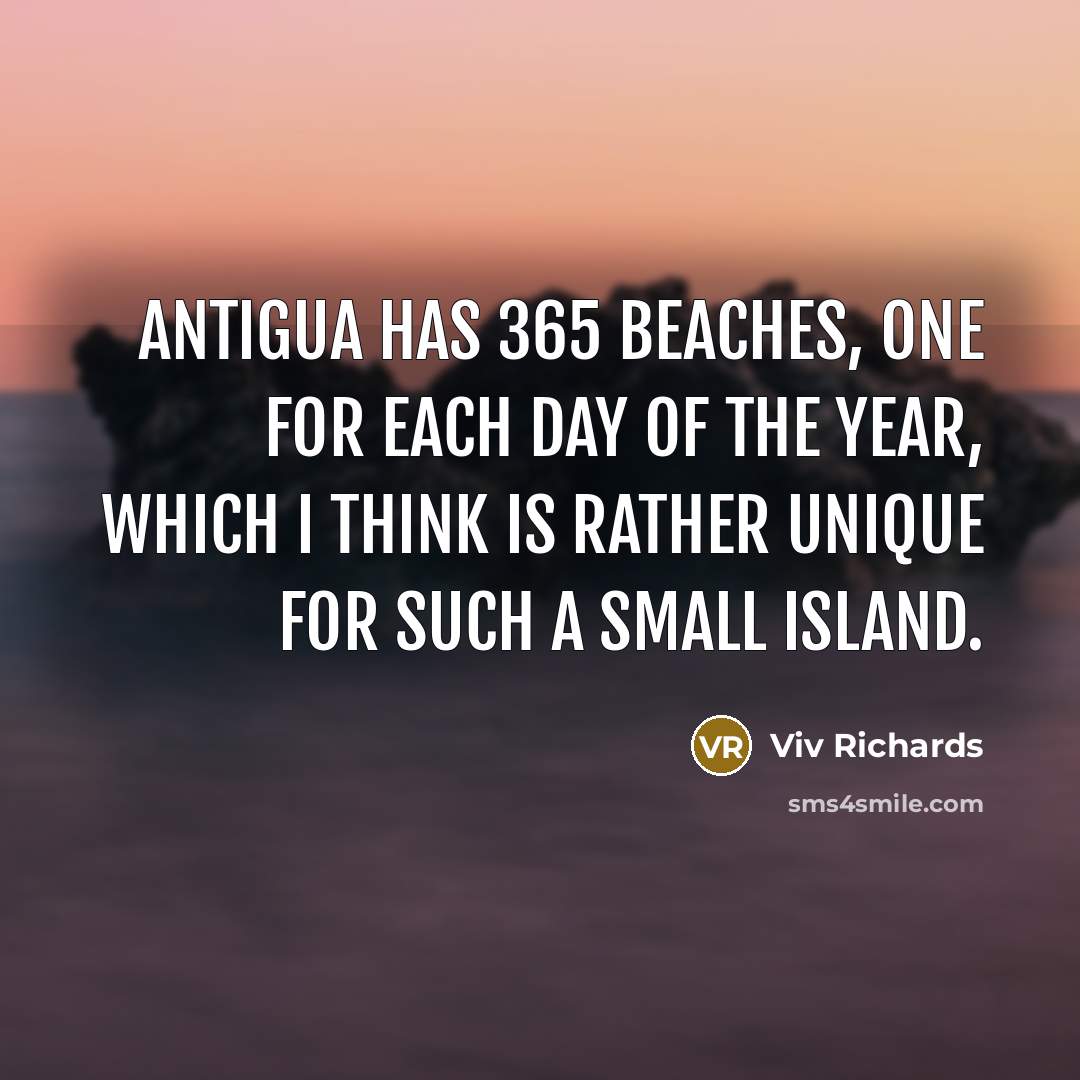 “Antigua has 365 beaches, one for each day of the…” quote by Viv Richards