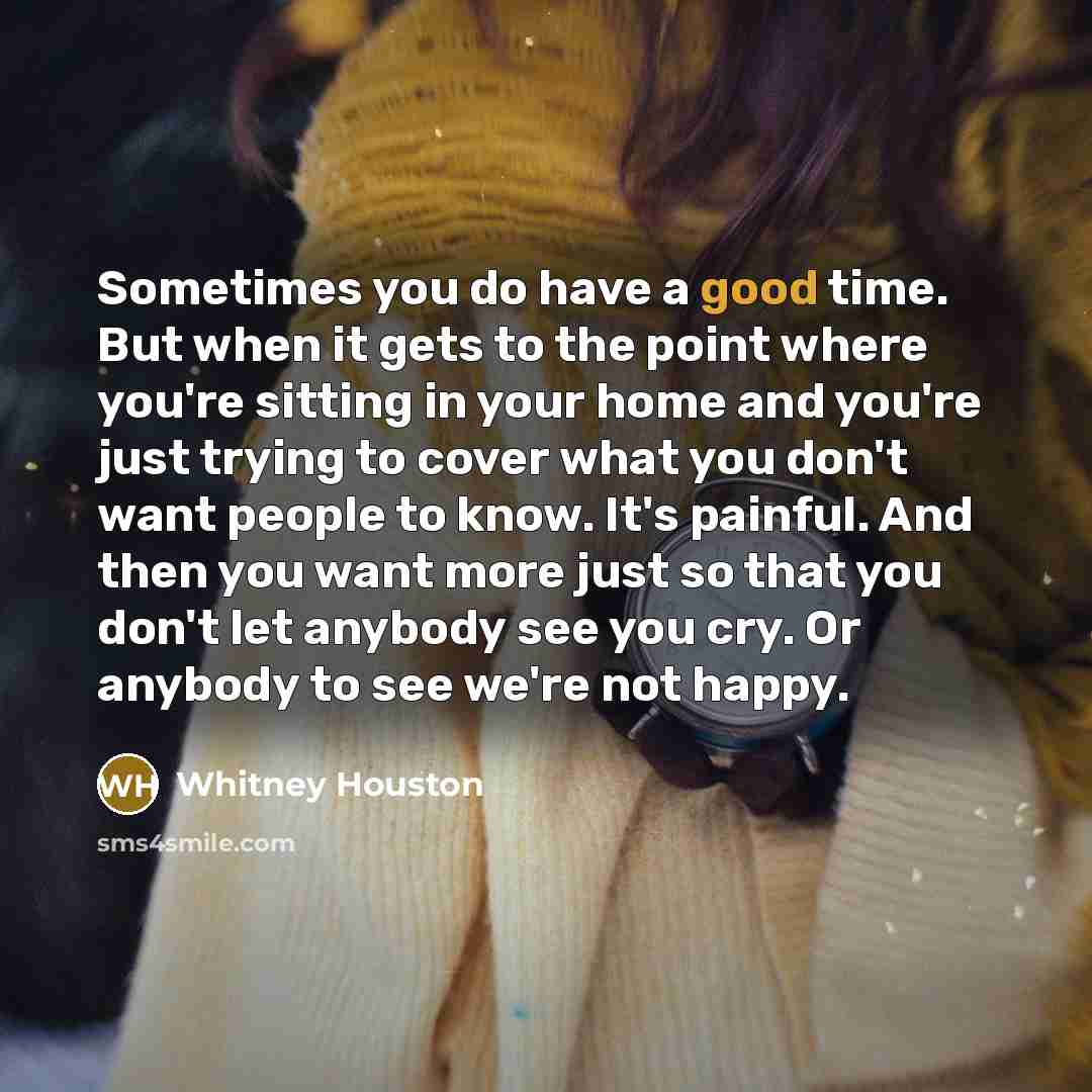“Sometimes you do have a good time. But when it…” quote by Whitney Houston