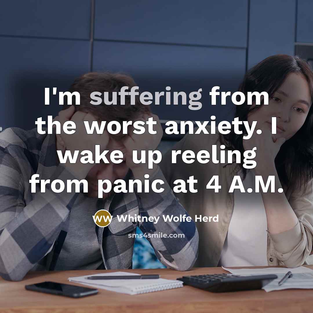 “I'm suffering from the worst anxiety. I wake up reeling…” quote by Whitney Wolfe Herd