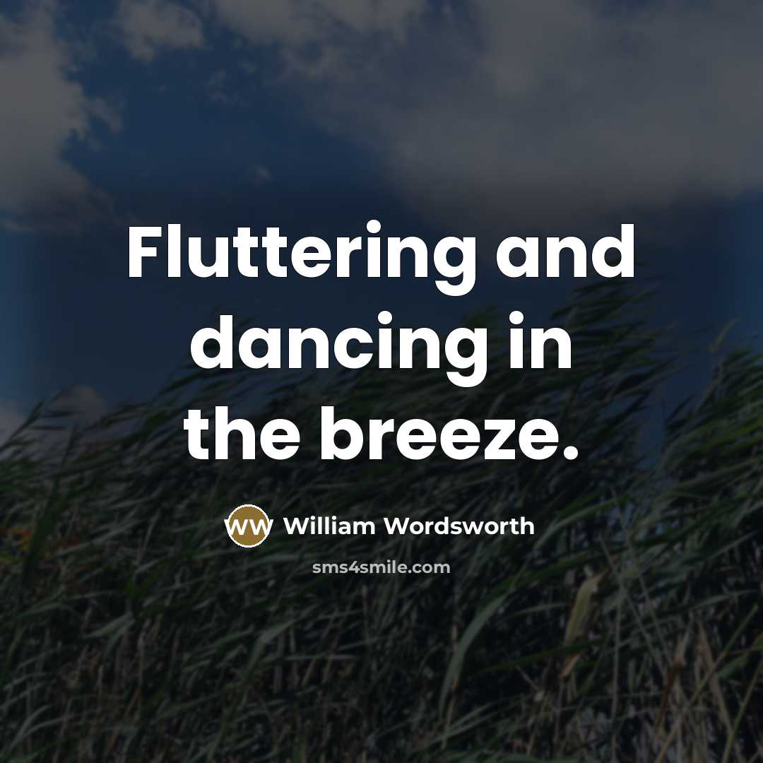 “Fluttering and dancing in the breeze.…” quote by William Wordsworth