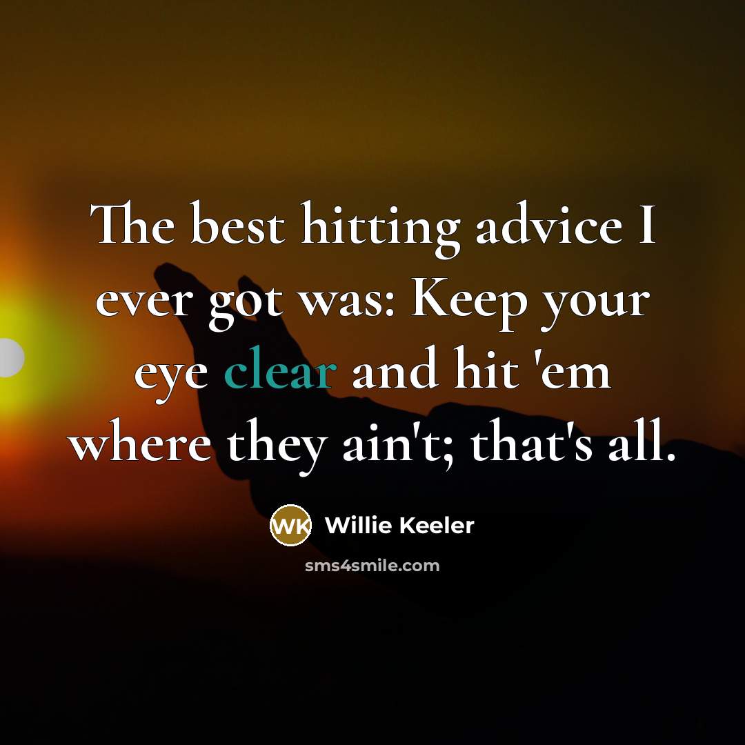 “The best hitting advice I ever got was: Keep your…” quote by Willie Keeler
