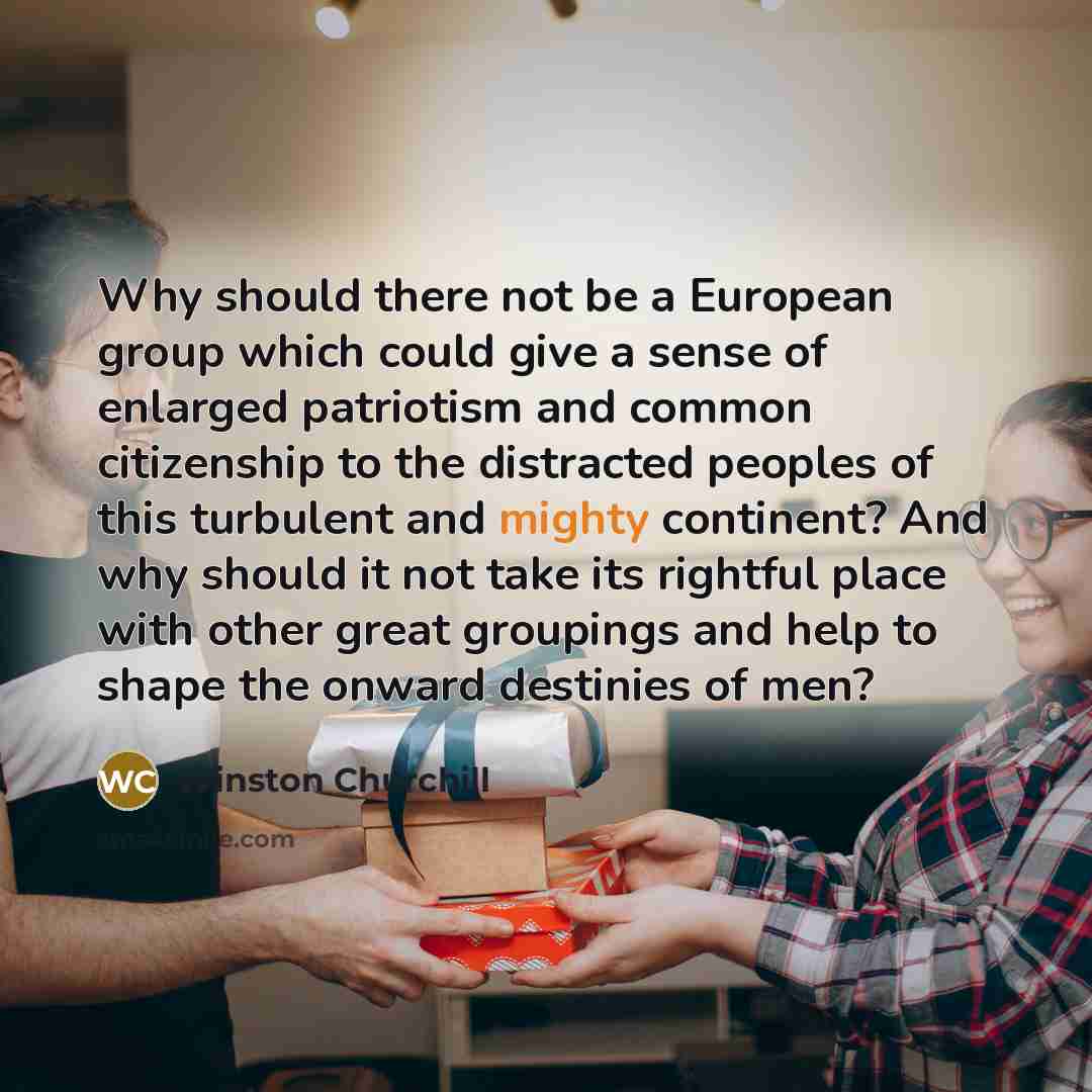 “Why should there not be a European group which could…” quote by Winston Churchill