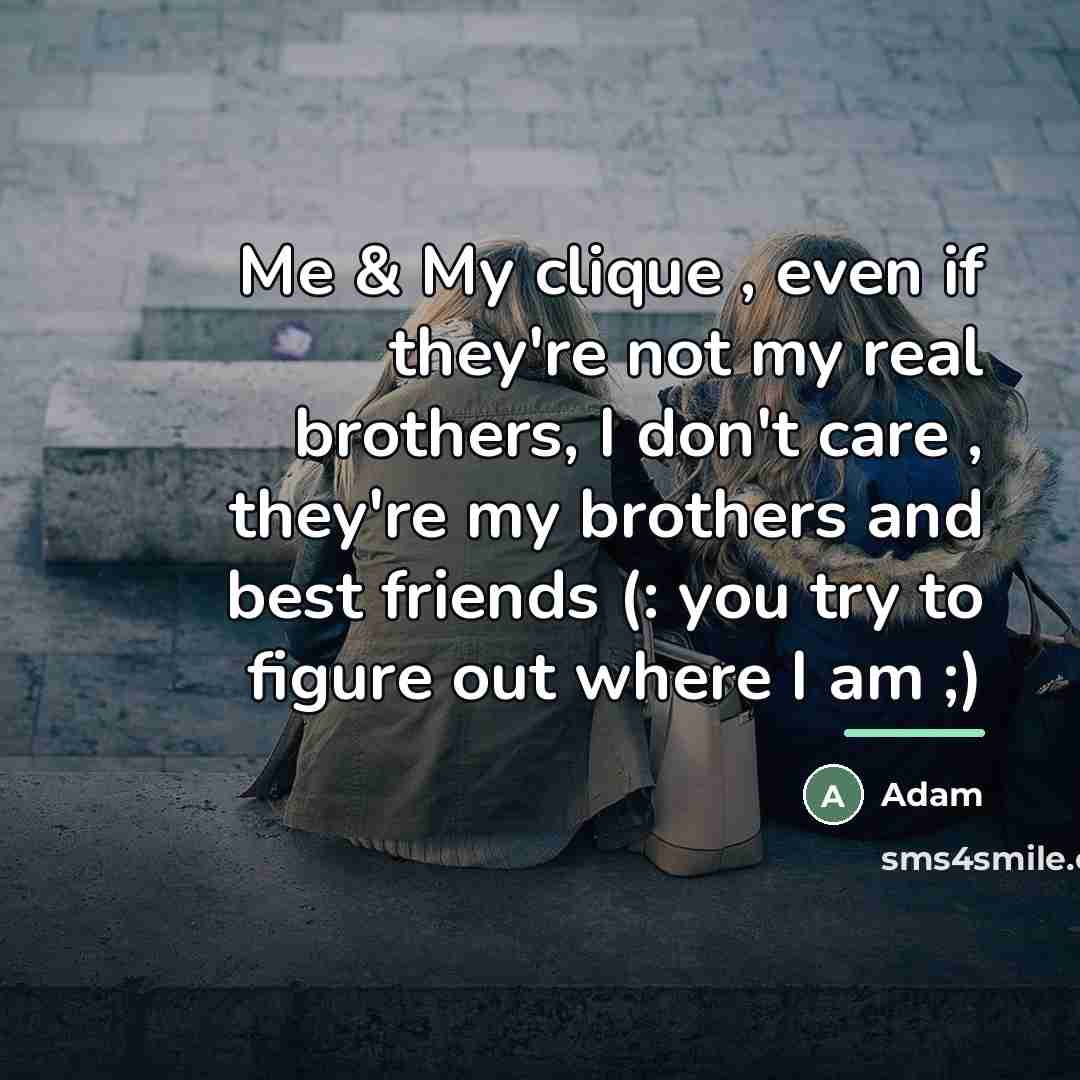 “Me & My clique , even if they're not my…” quote by Adam