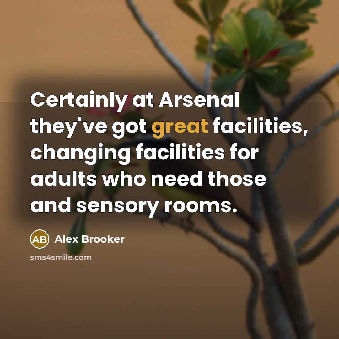 “Certainly at Arsenal they've got great facilities, changing facilities for…” quote by Alex Brooker