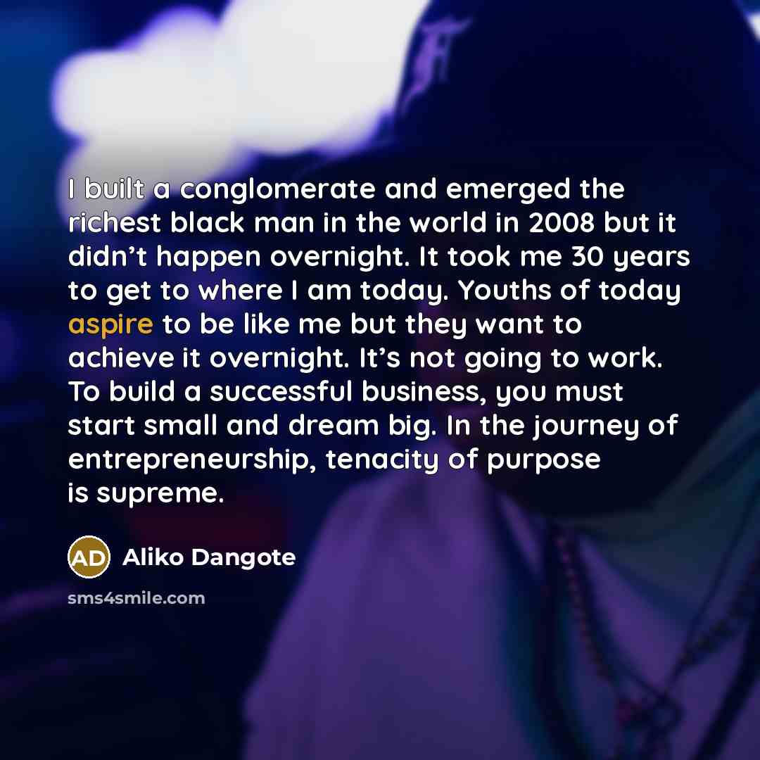 “I built a conglomerate and emerged the richest black man…” quote by Aliko Dangote