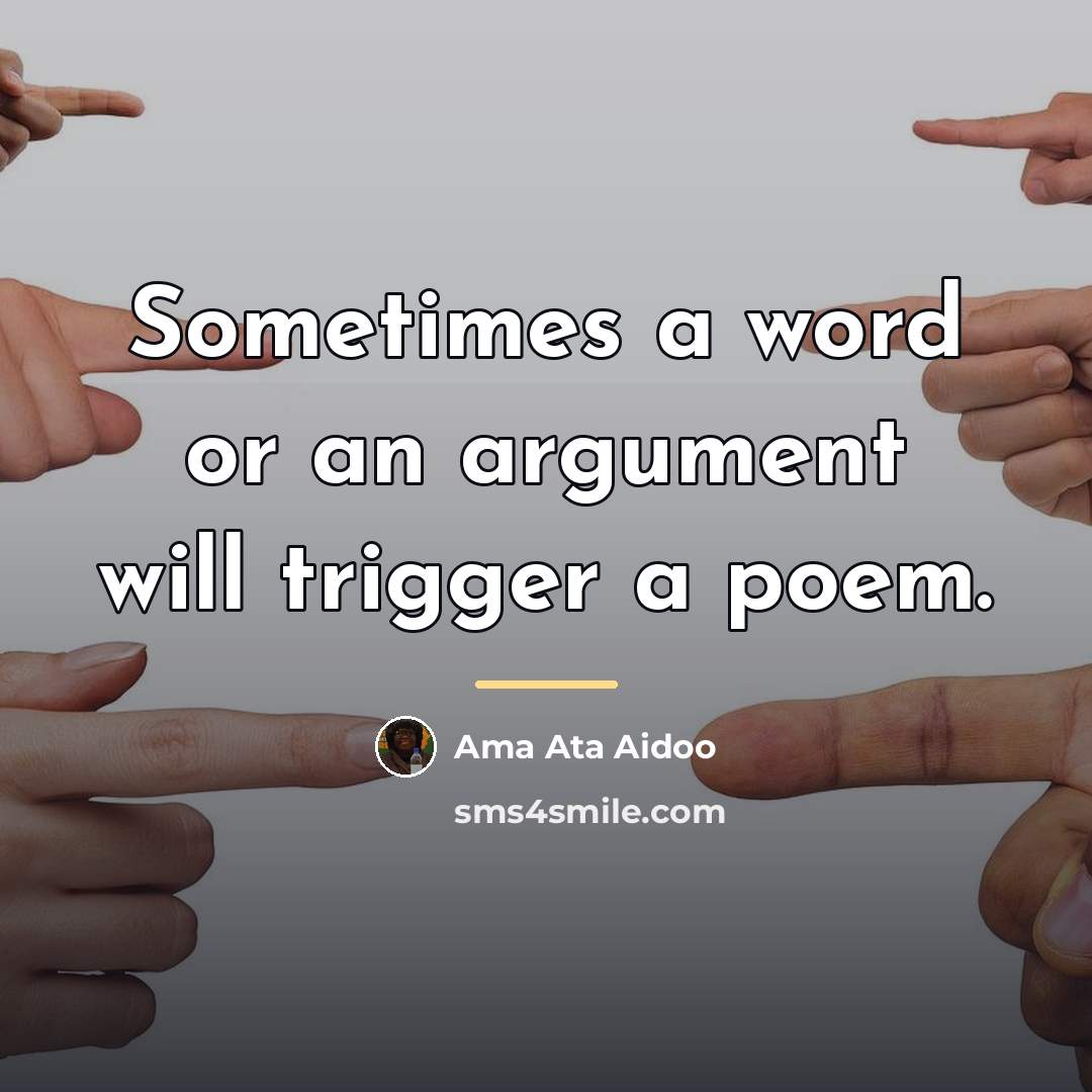 “Sometimes a word or an argument will trigger a poem.…” quote by Ama Ata Aidoo