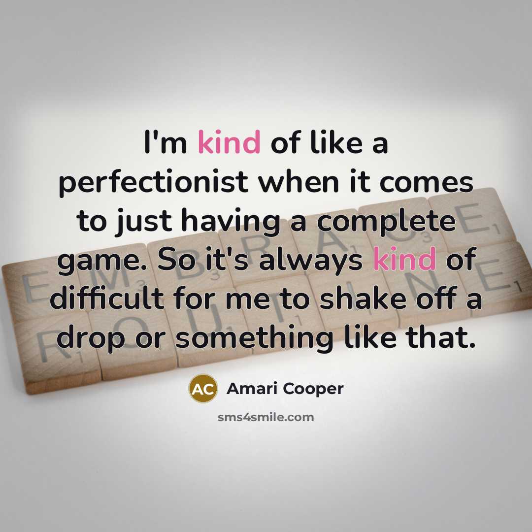 “I'm kind of like a perfectionist when it comes to…” quote by Amari Cooper