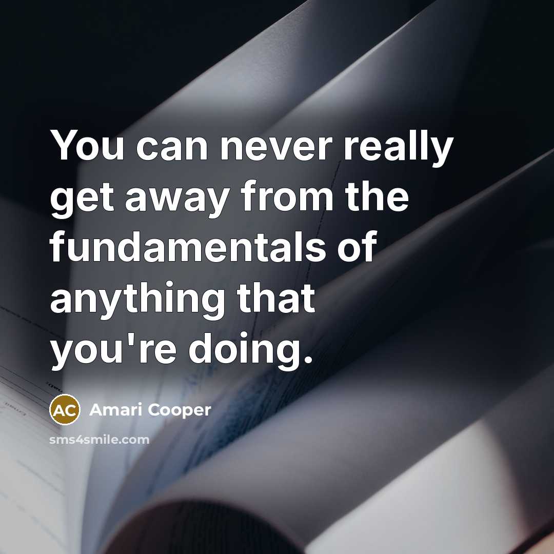“You can never really get away from the fundamentals of…” quote by Amari Cooper