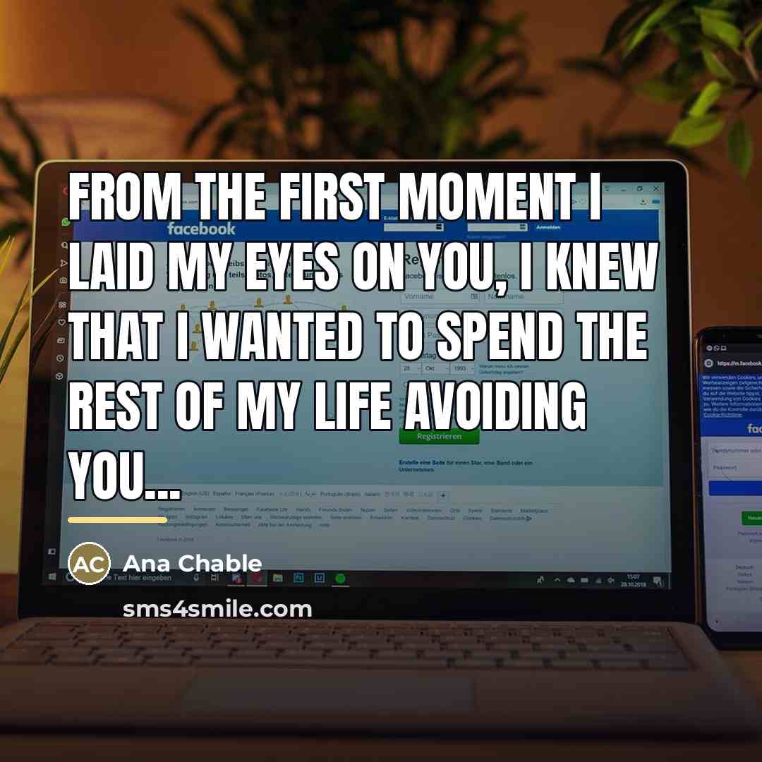 “From the first moment I laid my eyes on you,…” quote by Ana Chable