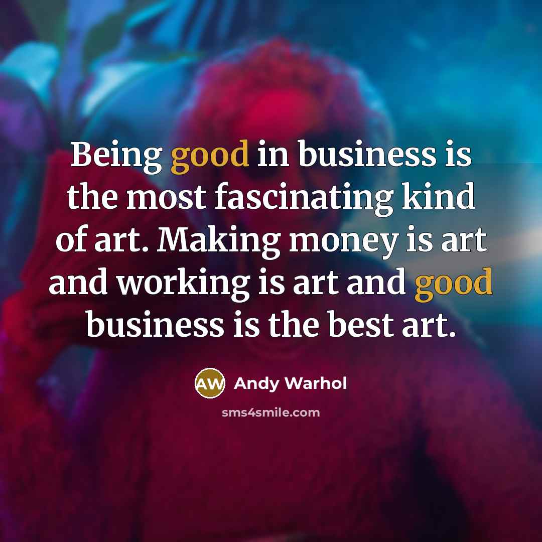 “Being good in business is the most fascinating kind of…” quote by Andy Warhol