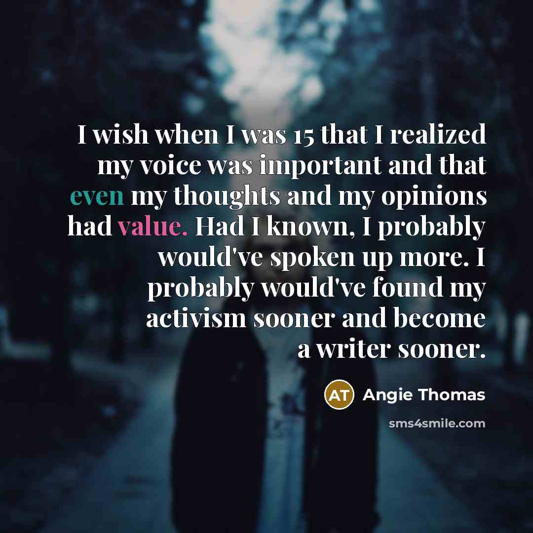 “I wish when I was 15 that I realized my…” quote by Angie Thomas