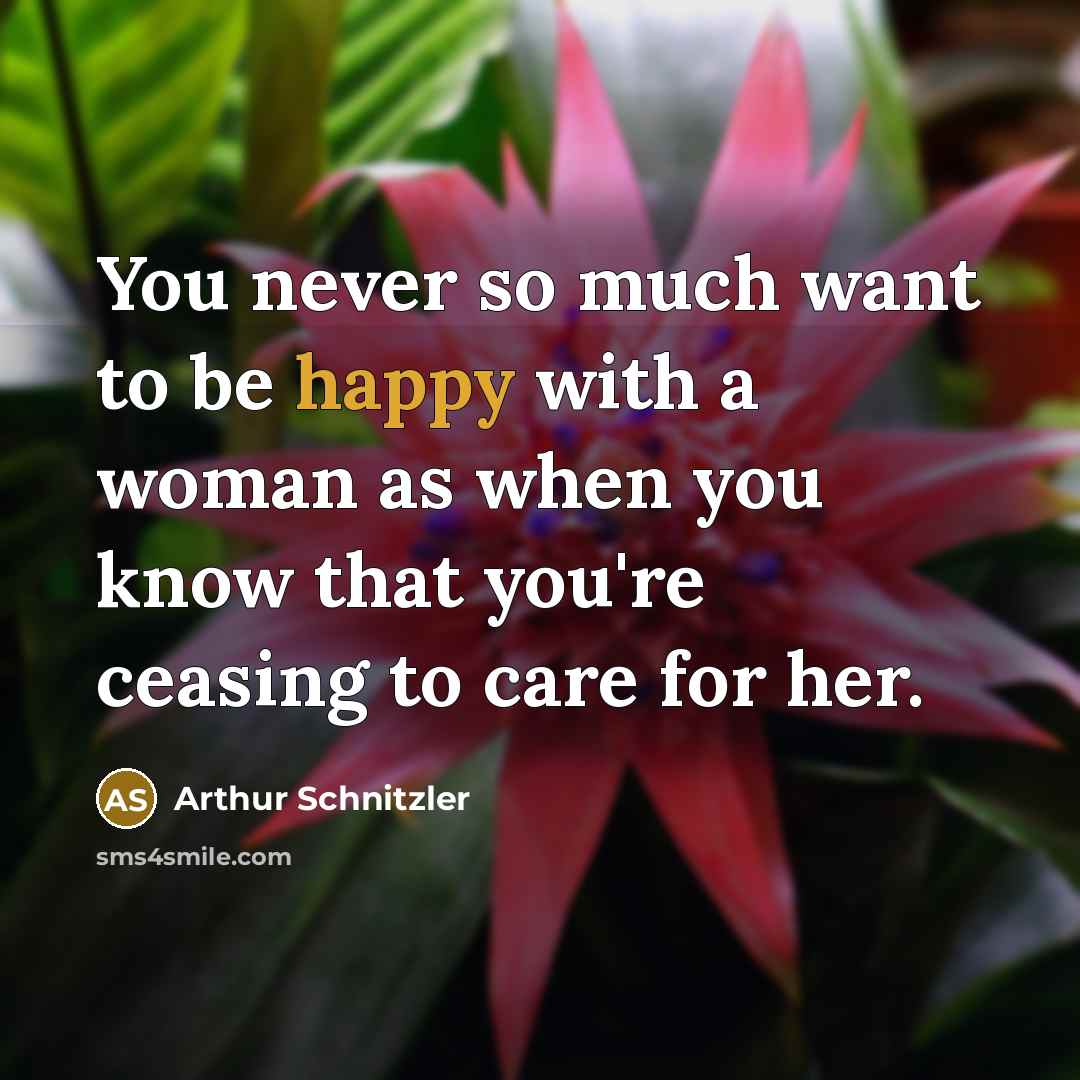 “You never so much want to be happy with a…” quote by Arthur Schnitzler