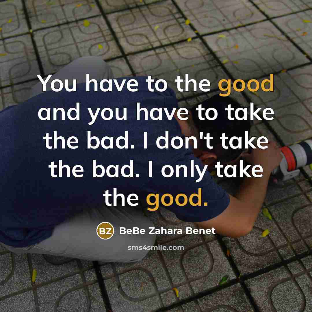 “You have to the good and you have to take…” quote by BeBe Zahara Benet