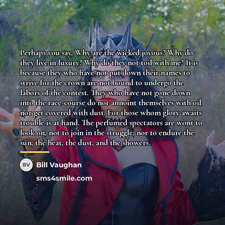 “Perhaps you say, Why are the wicked joyous? Why do…” quote by Bill Vaughan
