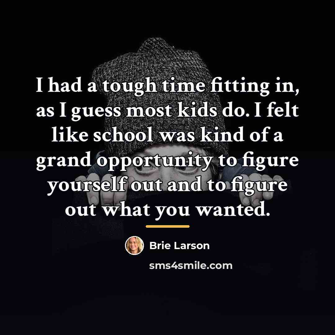 “I had a tough time fitting in, as I guess…” quote by Brie Larson