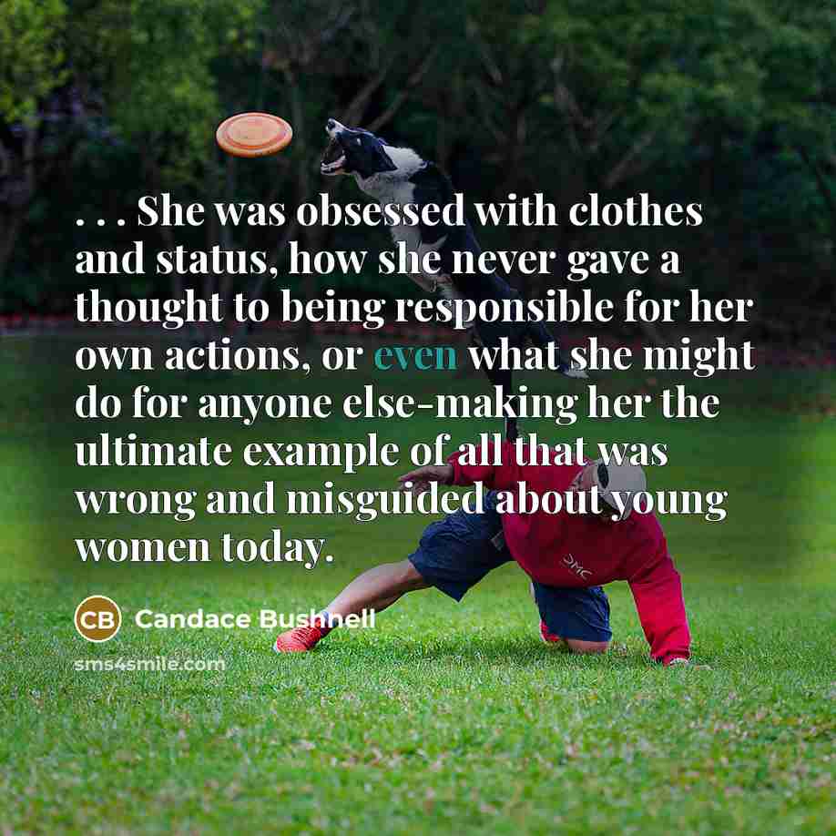 “. . . She was obsessed with clothes and status,…” quote by Candace Bushnell