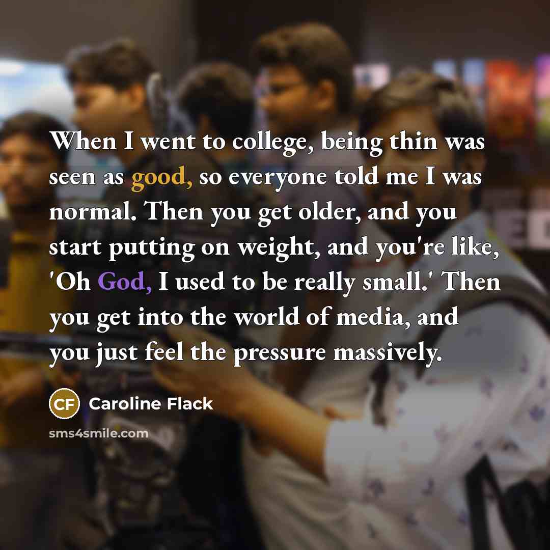“When I went to college, being thin was seen as…” quote by Caroline Flack