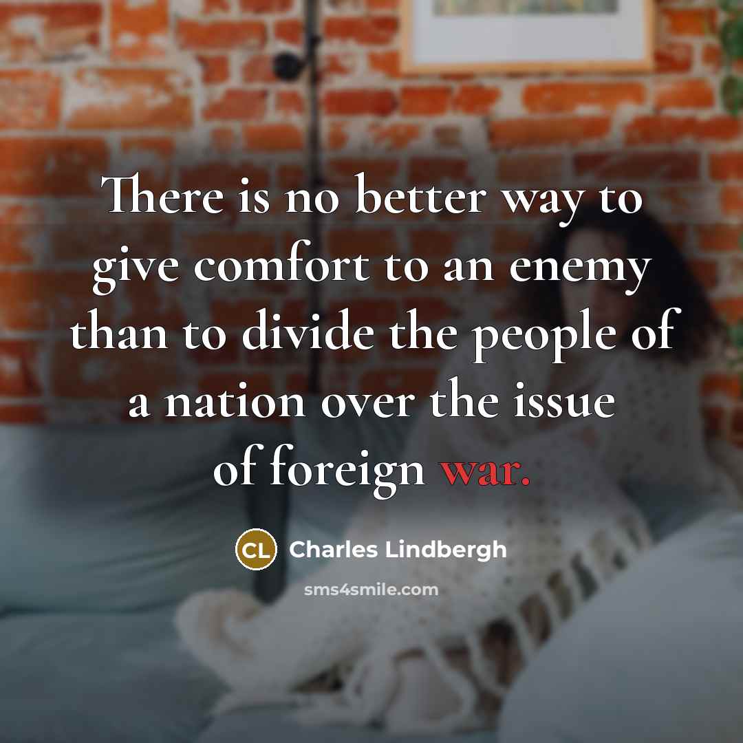 “There is no better way to give comfort to an…” quote by Charles Lindbergh