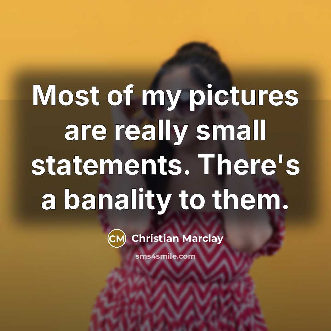 “Most of my pictures are really small statements. There's a…” quote by Christian Marclay