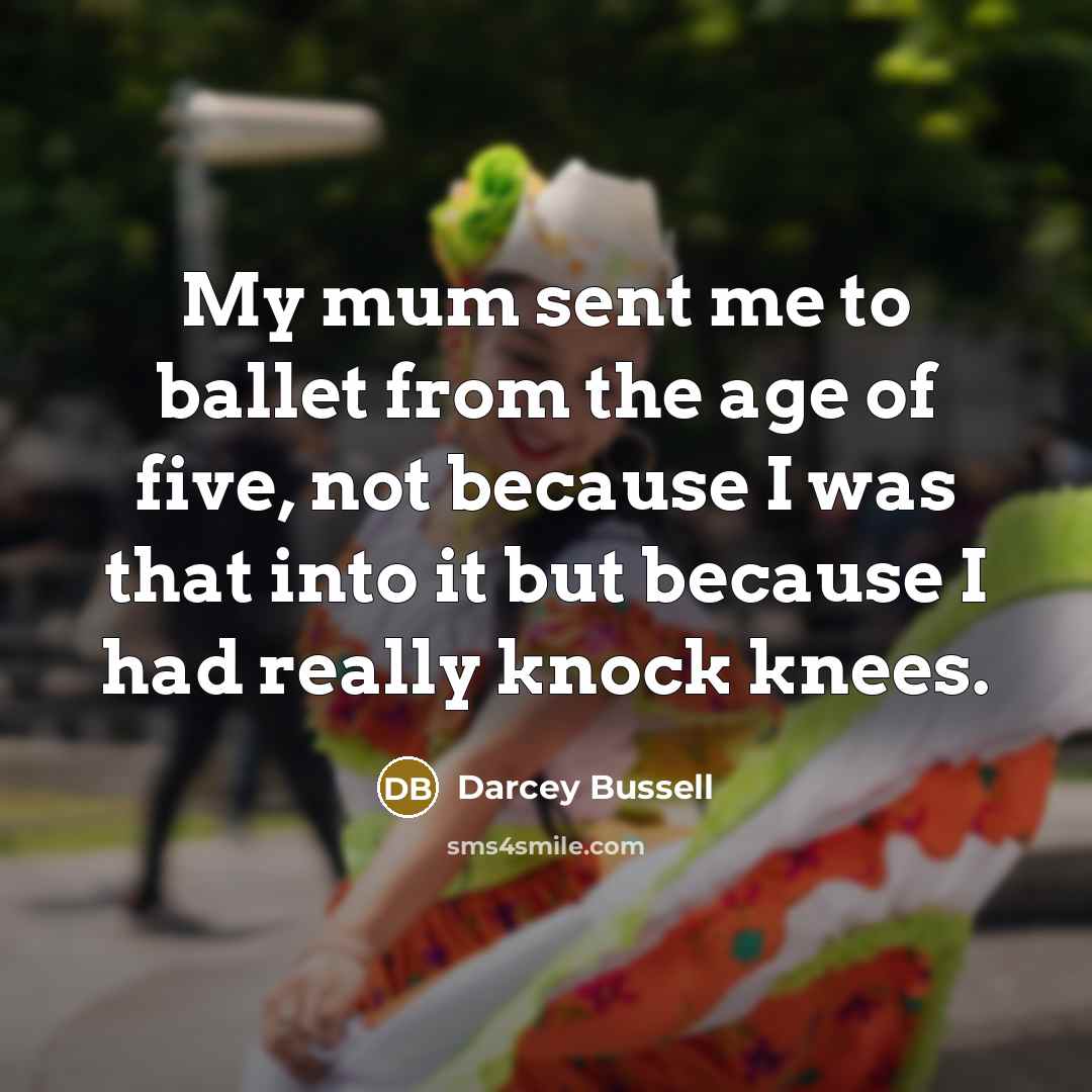“My mum sent me to ballet from the age of…” quote by Darcey Bussell