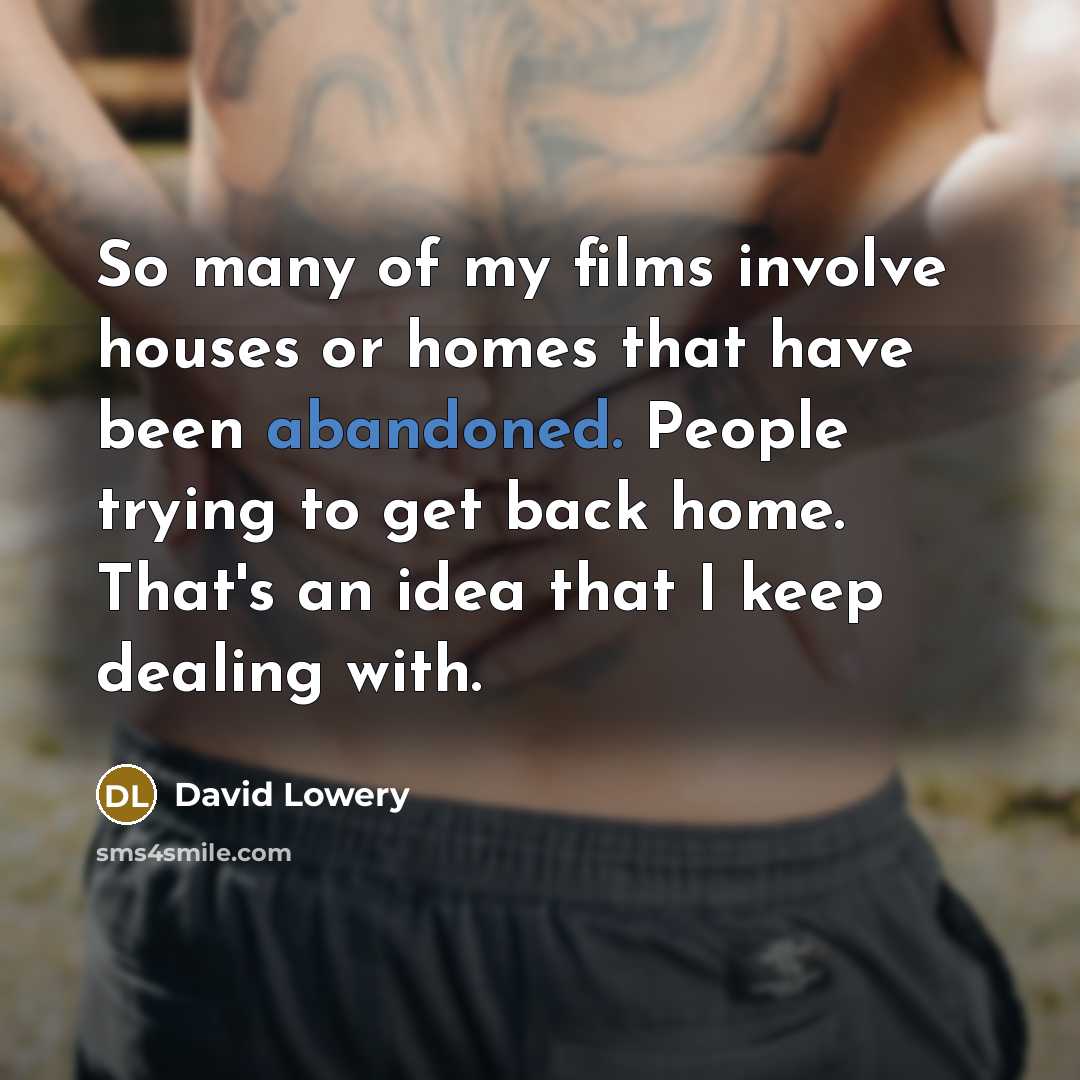 “So many of my films involve houses or homes that…” quote by David Lowery