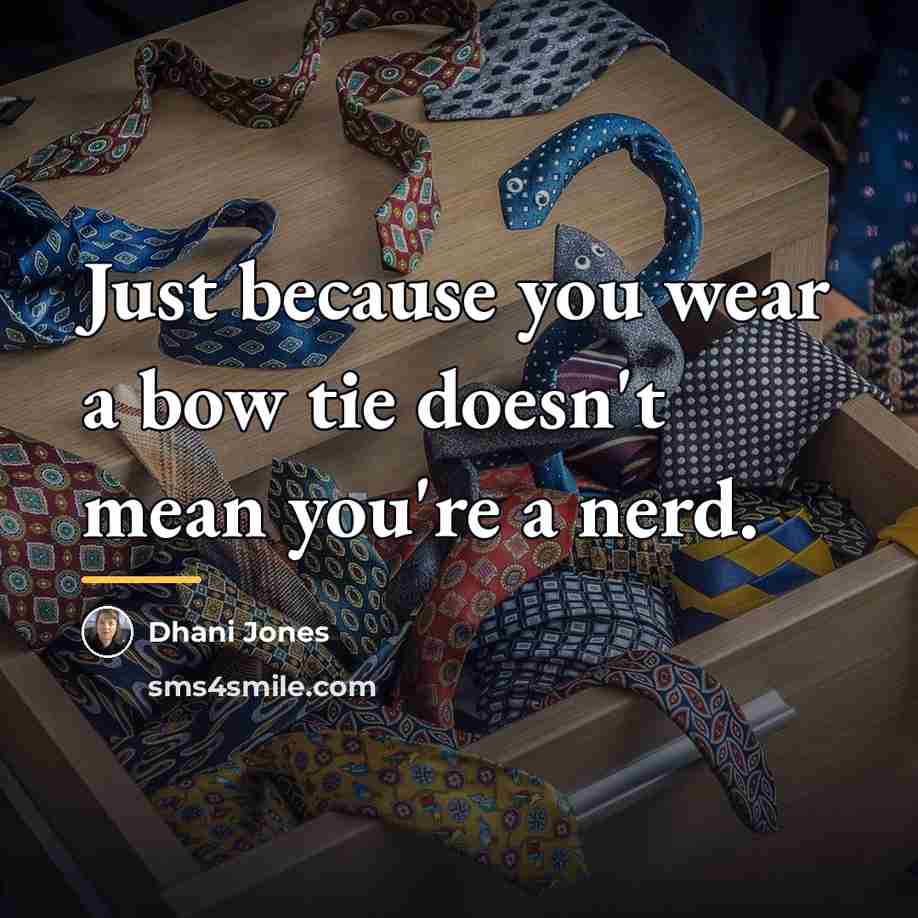 “Just because you wear a bow tie doesn't mean you're…” quote by Dhani Jones