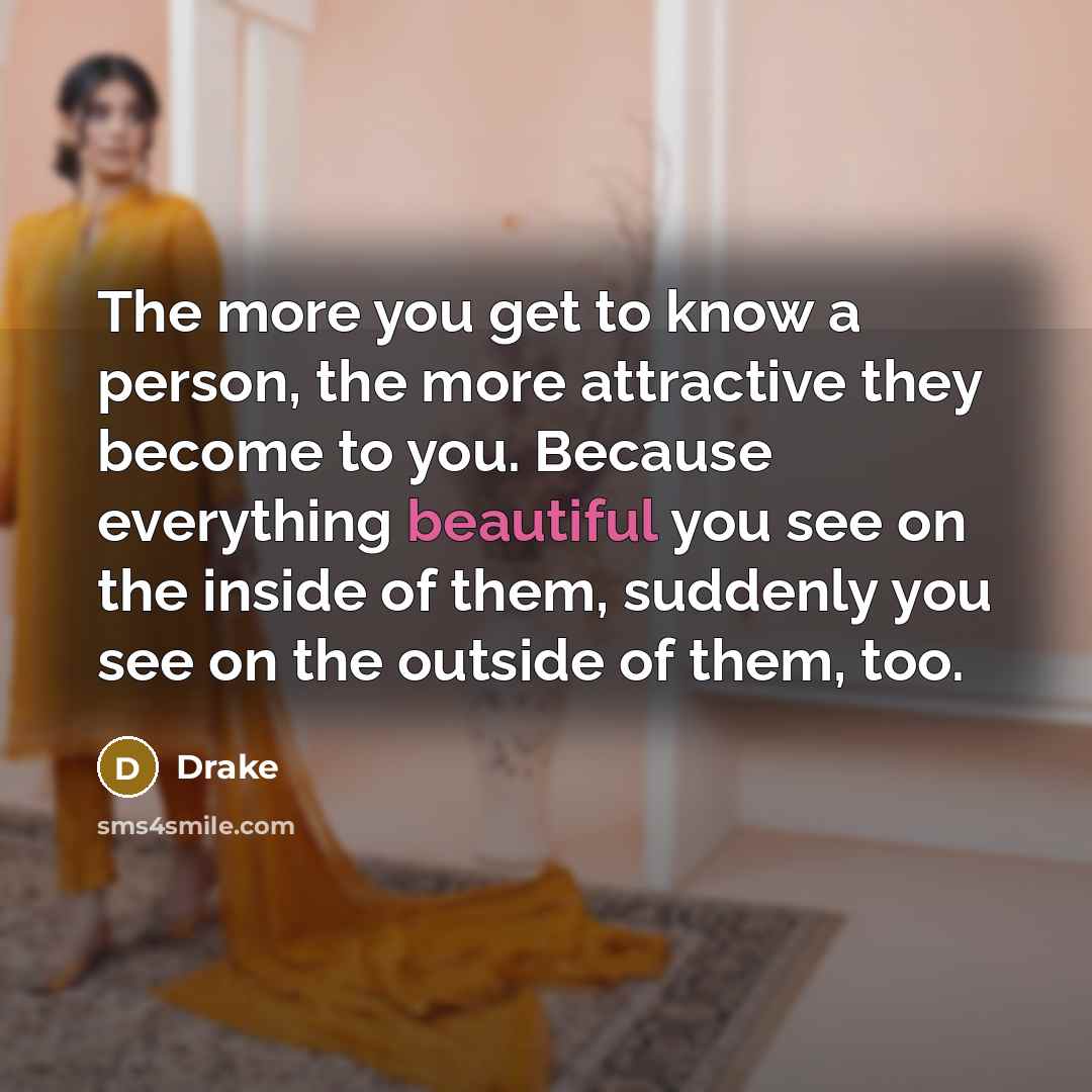 “The more you get to know a person, the more…” quote by Drake