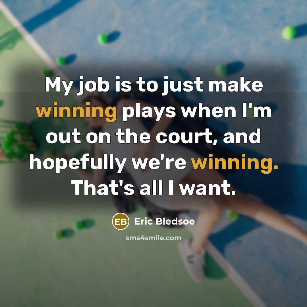 “My job is to just make winning plays when I'm…” quote by Eric Bledsoe