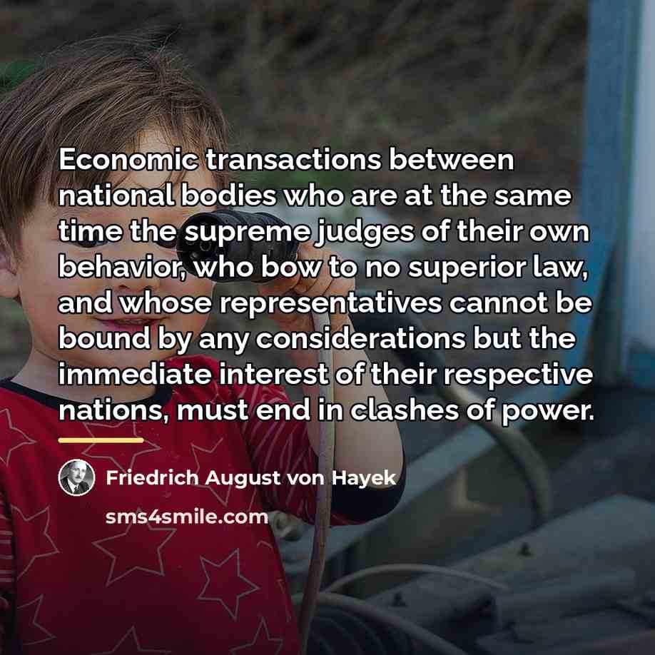 “Economic transactions between national bodies who are at the same…” quote by Friedrich August von Hayek