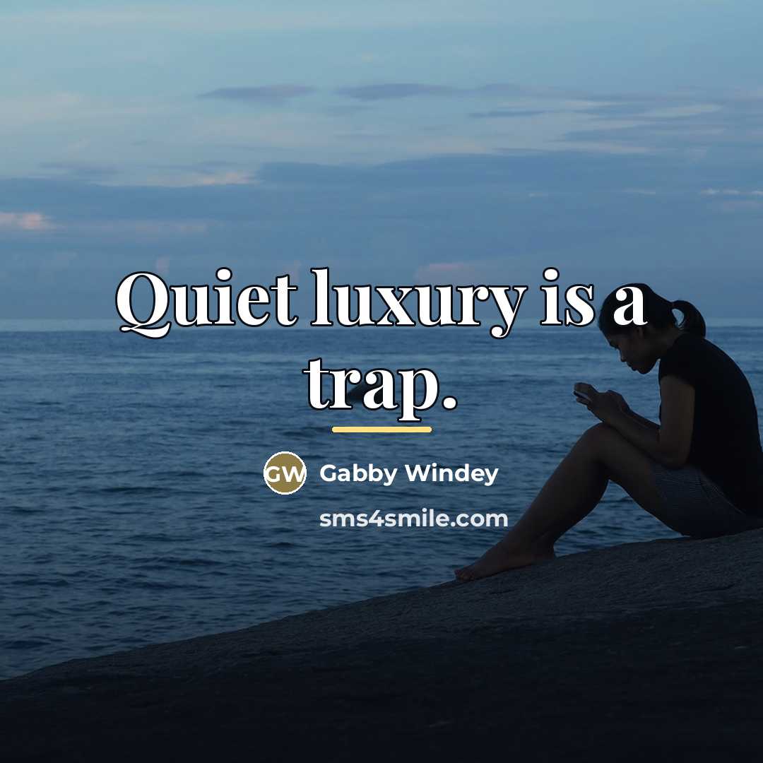 “Quiet luxury is a trap.…” quote by Gabby Windey