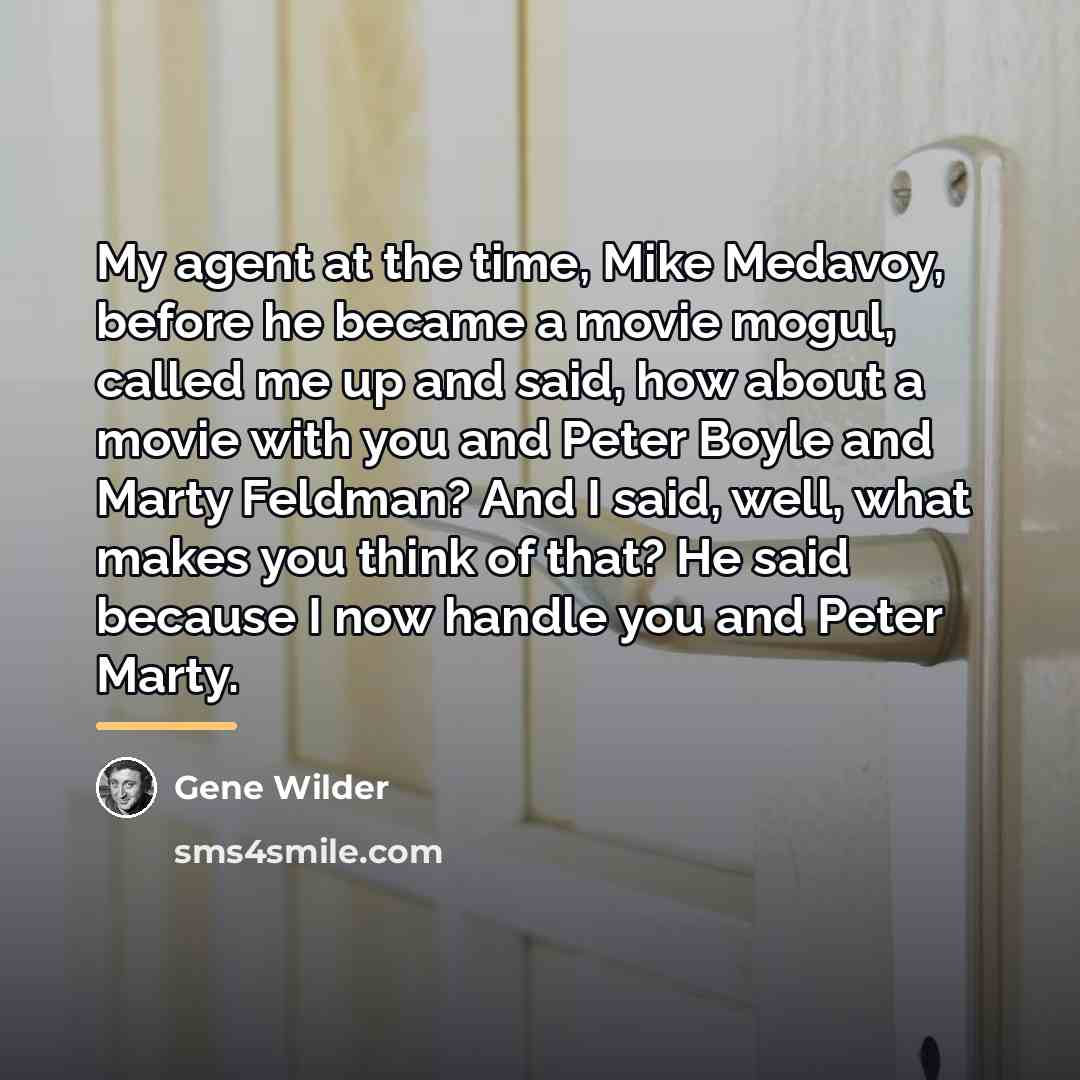 “My agent at the time, Mike Medavoy, before he became…” quote by Gene Wilder