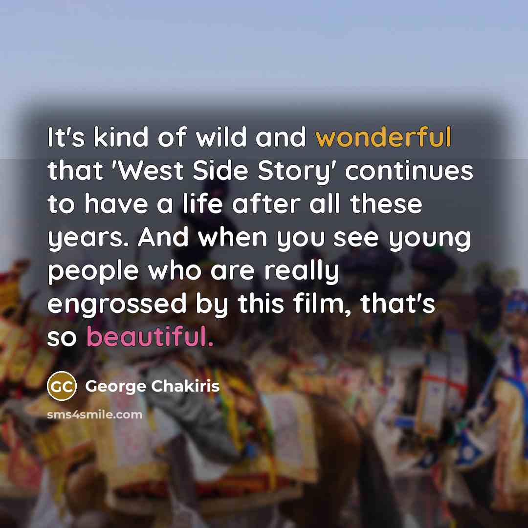 “It's kind of wild and wonderful that 'West Side Story'…” quote by George Chakiris