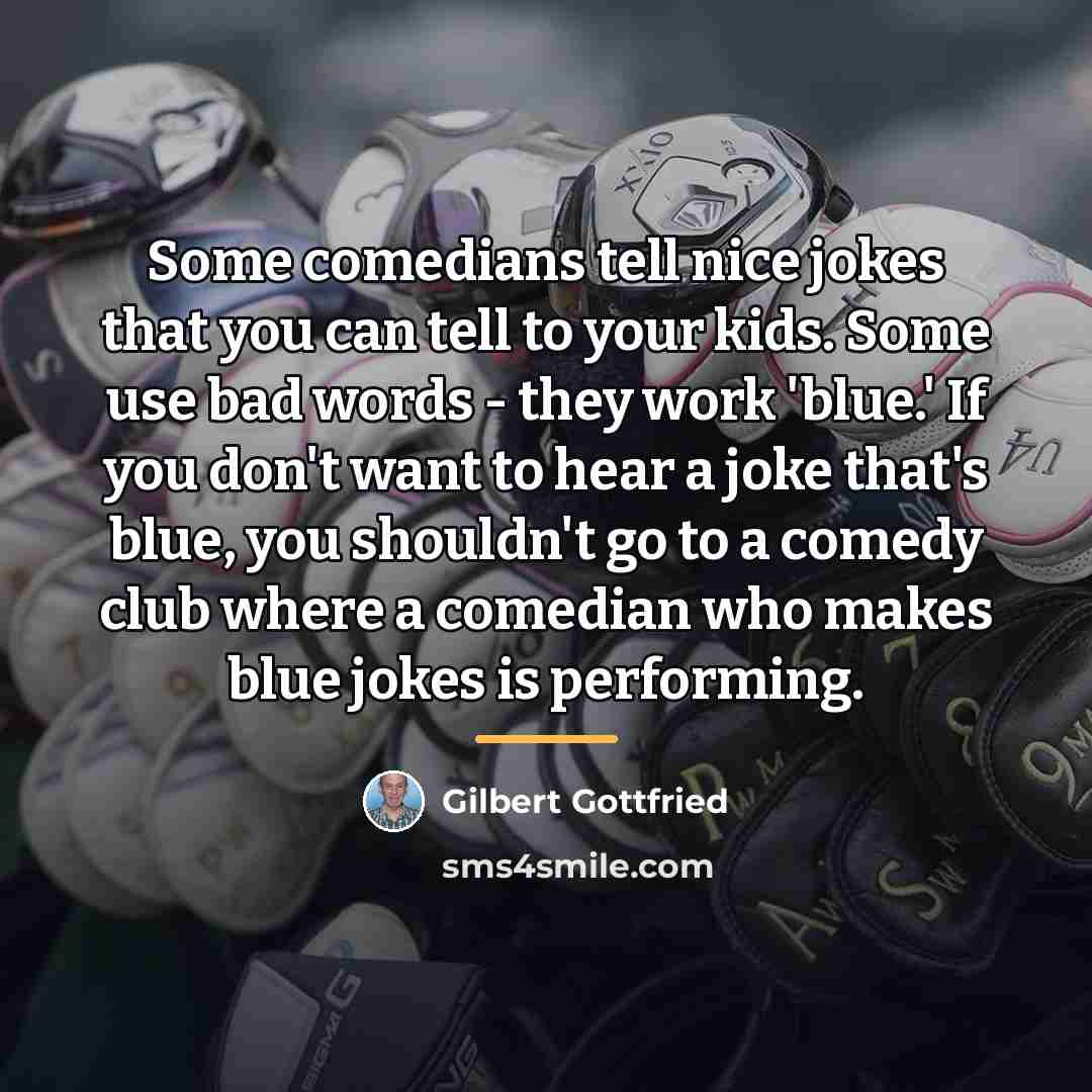 “Some comedians tell nice jokes that you can tell to…” quote by Gilbert Gottfried