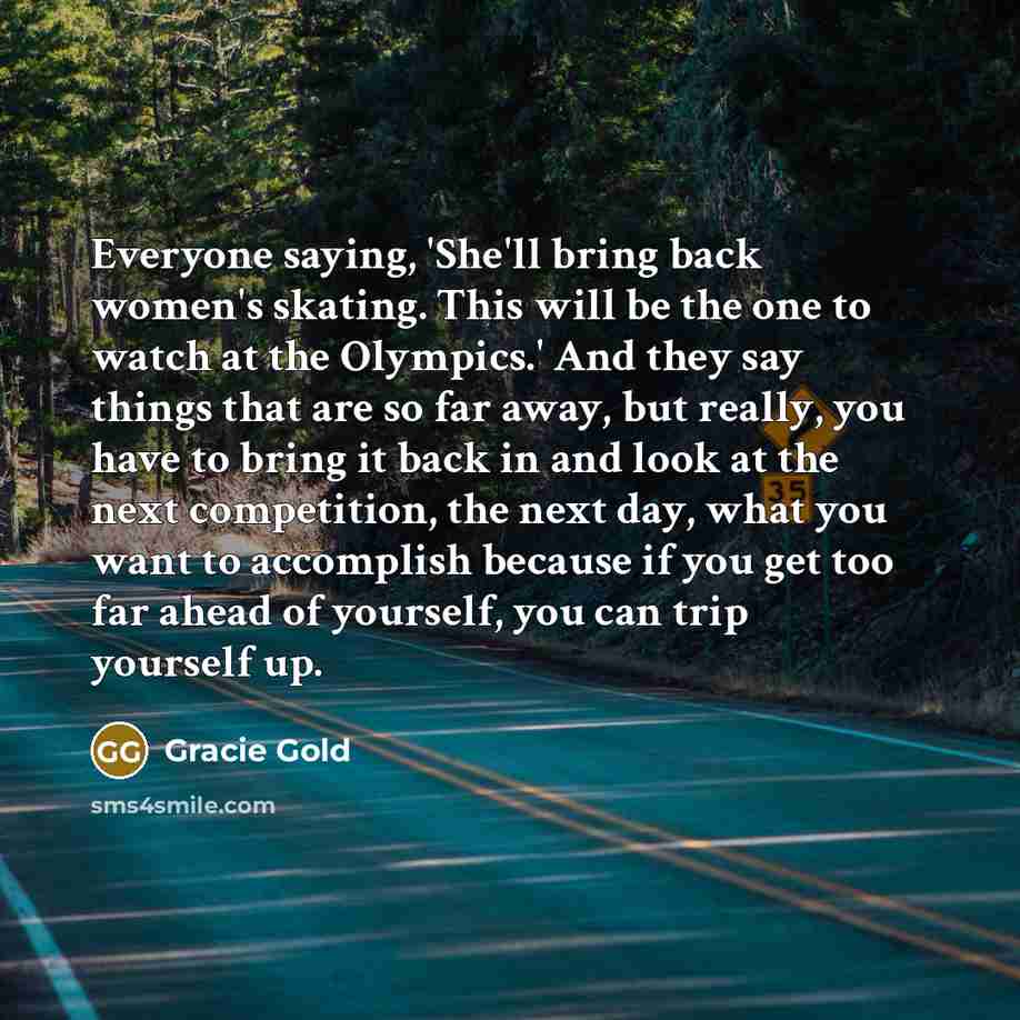 “Everyone saying, 'She'll bring back women's skating. This will be…” quote by Gracie Gold