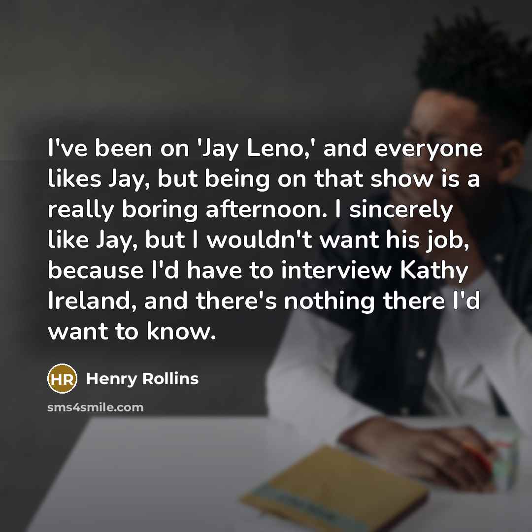 “I've been on 'Jay Leno,' and everyone likes Jay, but…” quote by Henry Rollins