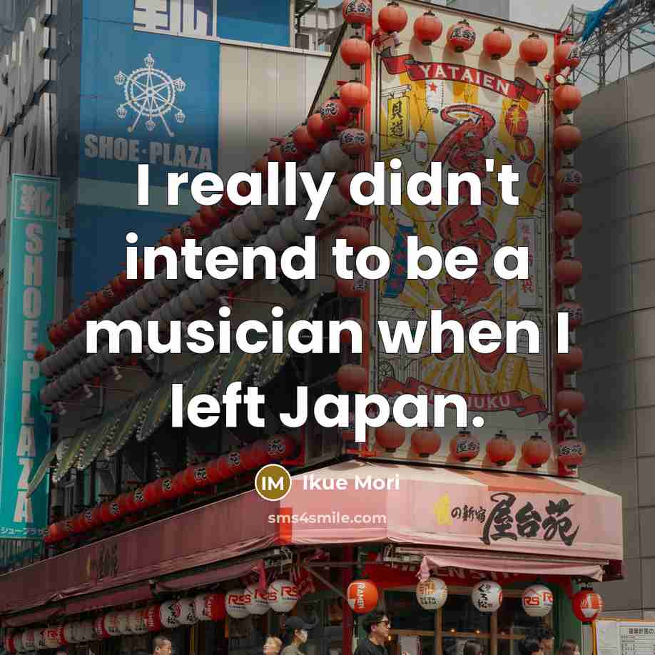 “I really didn't intend to be a musician when I…” quote by Ikue Mori