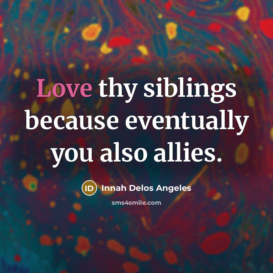 “Love thy siblings because eventually you also allies.…” quote by Innah Delos Angeles