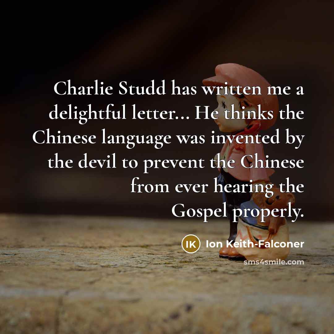 “Charlie Studd has written me a delightful letter... He thinks…” quote by Ion Keith-Falconer