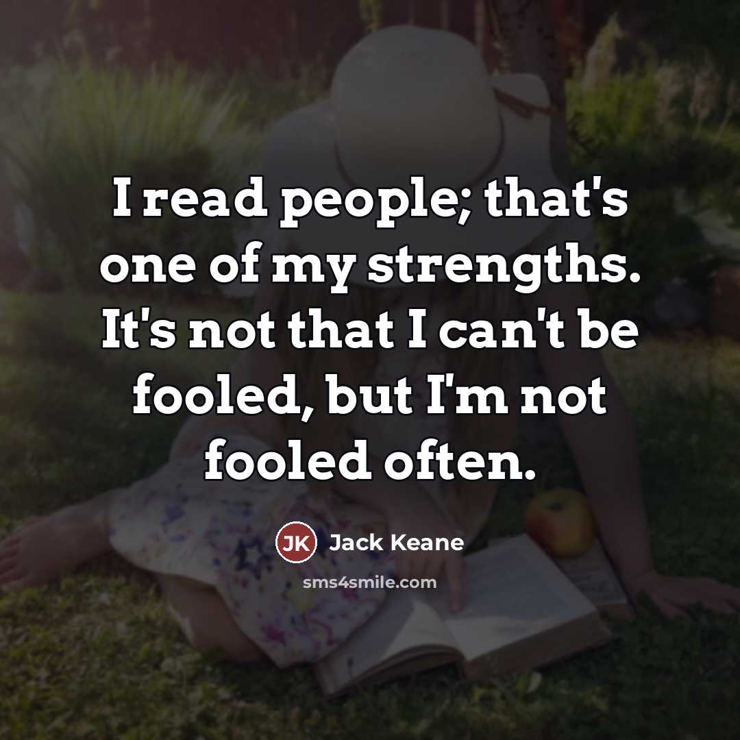 “I read people; that's one of my strengths. It's not…” quote by Jack Keane
